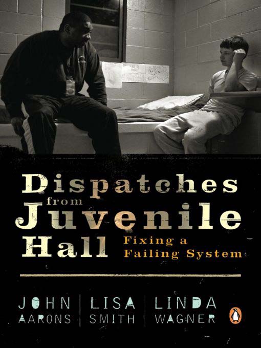 Title details for Dispatches from Juvenile Hall by John Aarons - Available